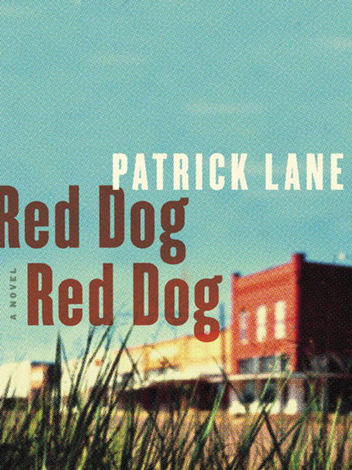 Title details for Red Dog, Red Dog by Patrick Lane - Wait list